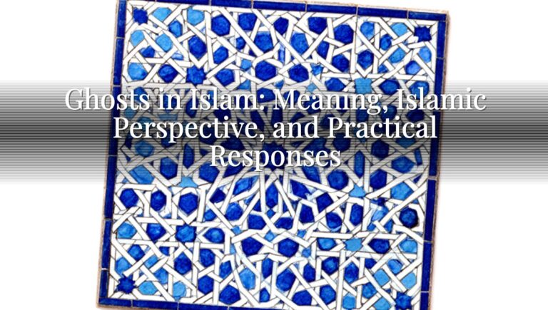 Ghosts in Islam: Meaning, Islamic Perspective, and Practical Responses Ghosts in Islam: Meaning, Islamic Perspective, and Practical Responses