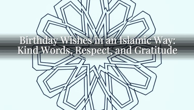Birthday Wishes in an Islamic Way: Kind Words, Respect, and Gratitude