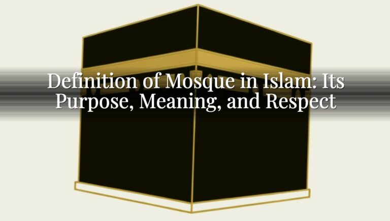 Definition of Mosque in Islam: Its Purpose, Meaning, and Respect Definition of Mosque in Islam: Its Purpose, Meaning, and Respect