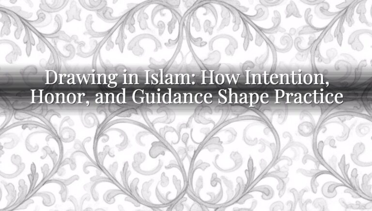 Drawing in Islam: How Intention, Honor, and Guidance Shape Practice