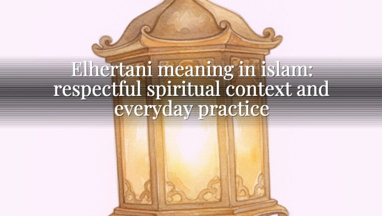 Elhertani meaning in islam: respectful spiritual context and everyday practice