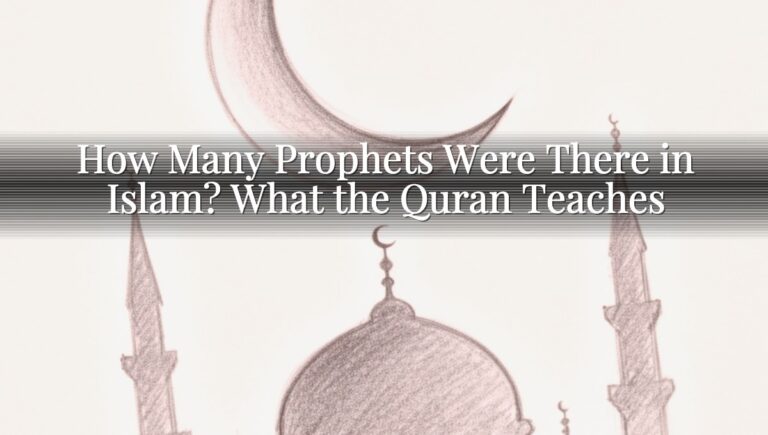 How Many Prophets Were There in Islam? What the Quran Teaches