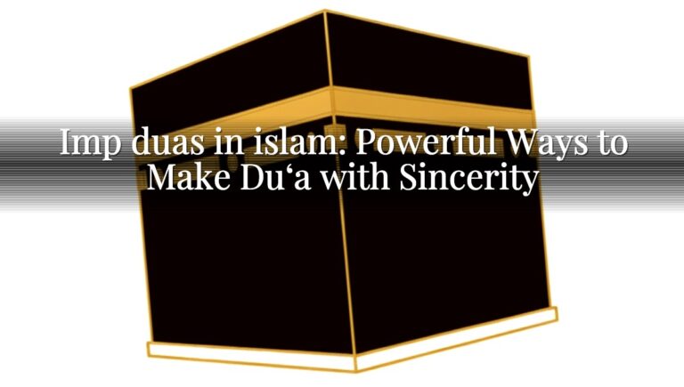 Imp duas in islam: Powerful Ways to Make Du‘a with Sincerity