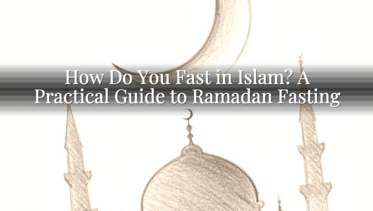 How Do You Fast in Islam? A Practical Guide to Ramadan Fasting