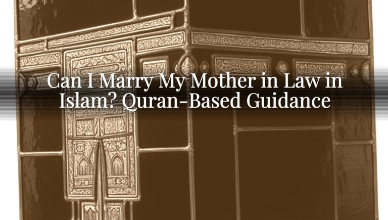Can I Marry My Mother in Law in Islam? Quran-Based Guidance