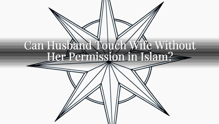 Can Husband Touch Wife Without Her Permission in Islam?