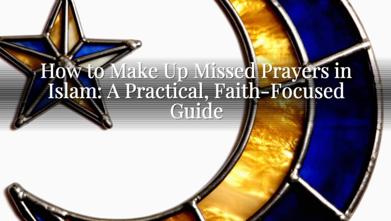 How to Make Up Missed Prayers in Islam: A Practical, Faith-Focused Guide