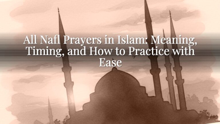 All Naﬂ Prayers in Islam: Meaning, Timing, and How to Practice with Ease