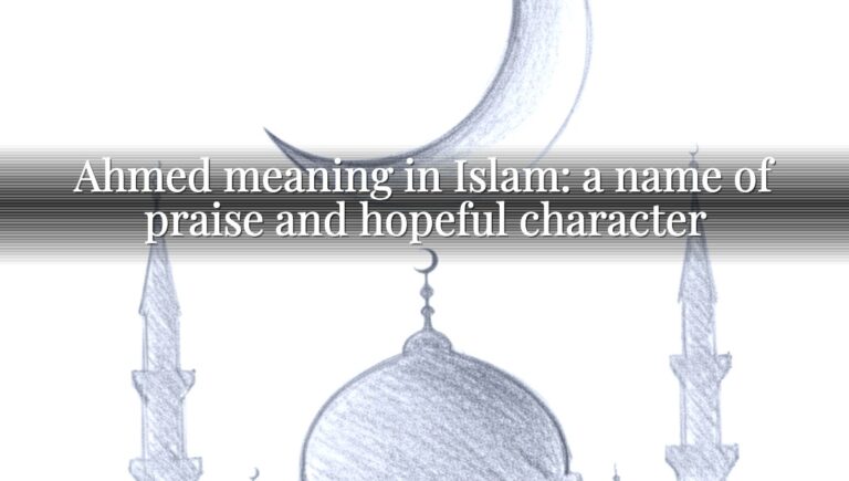 Ahmed meaning in Islam: a name of praise and hopeful character Ahmed meaning in Islam: a name of praise and hopeful character