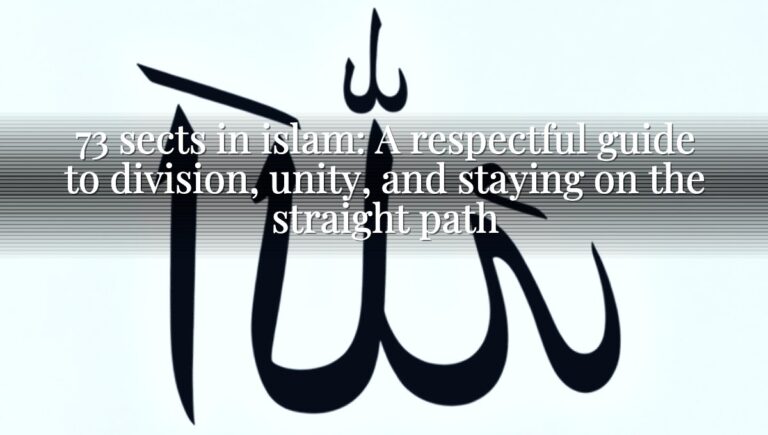 73 sects in islam: A respectful guide to division, unity, and staying on the straight path