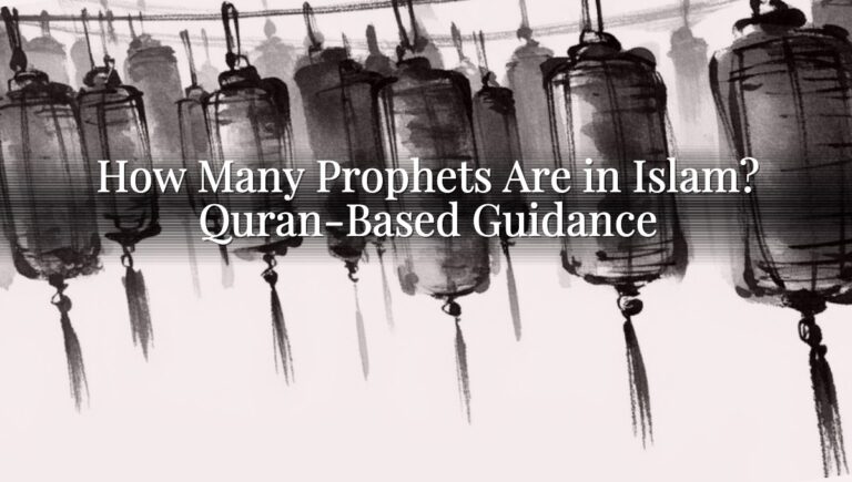 How Many Prophets Are in Islam? Quran-Based Guidance
