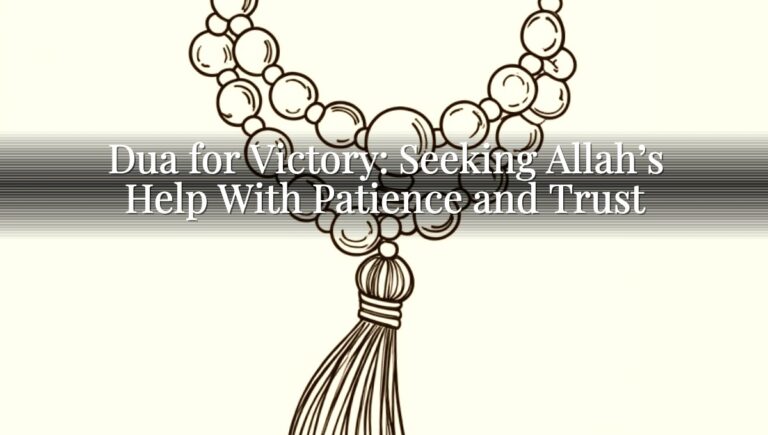 Dua for Victory: Seeking Allah’s Help With Patience and Trust