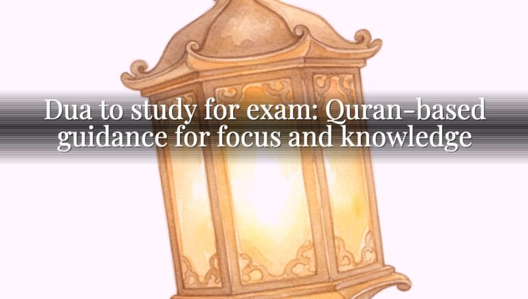 Dua to study for exam: Quran-based guidance for focus and knowledge Dua to study for exam: Quran-based guidance for focus and knowledge