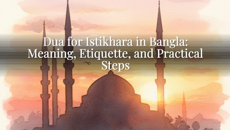 Dua for Istikhara in Bangla: Meaning, Etiquette, and Practical Steps Dua for Istikhara in Bangla: Meaning, Etiquette, and Practical Steps