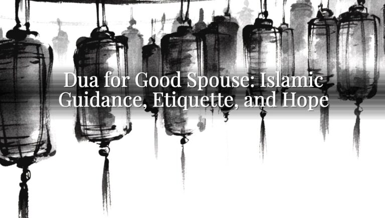 Dua for Good Spouse: Islamic Guidance, Etiquette, and Hope