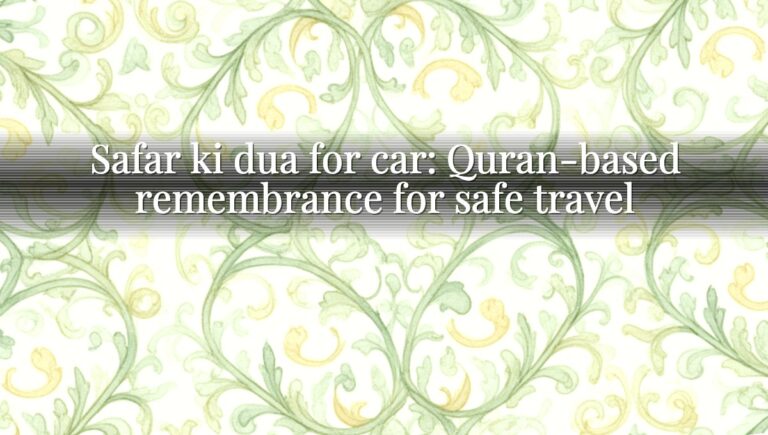Safar ki dua for car: Quran-based remembrance for safe travel
