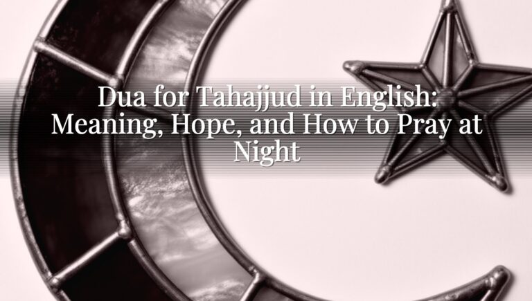 Dua for Tahajjud in English: Meaning, Hope, and How to Pray at Night Dua for Tahajjud in English: Meaning, Hope, and How to Pray at Night