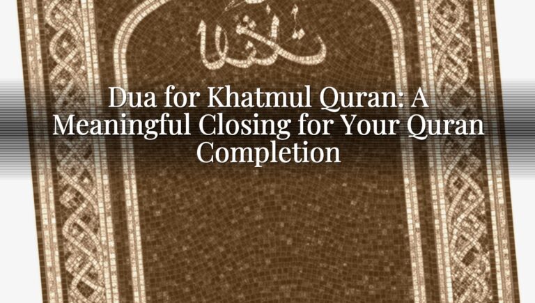 Dua for Khatmul Quran: A Meaningful Closing for Your Quran Completion