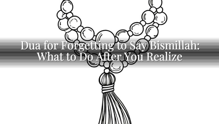 Dua for Forgetting to Say Bismillah: What to Do After You Realize