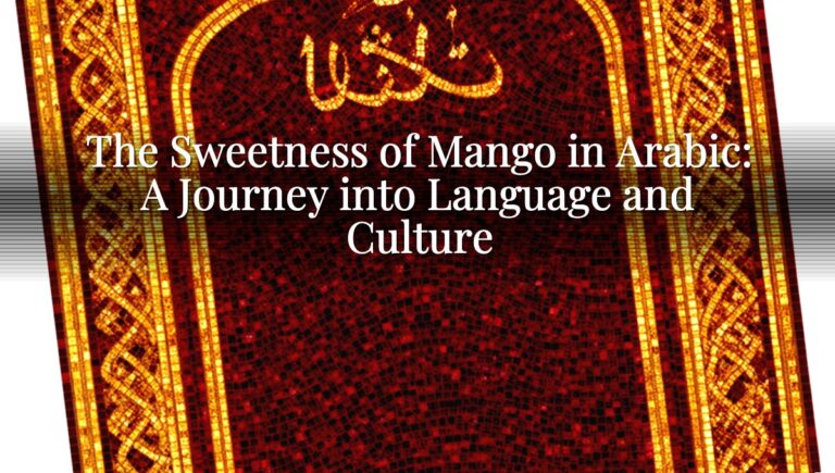 The Sweetness of Mango in Arabic: A Journey into Language and Culture
