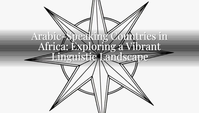 Arabic-Speaking Countries in Africa: Exploring a Vibrant Linguistic Landscape Arabic-Speaking Countries in Africa: Exploring a Vibrant Linguistic Landscape