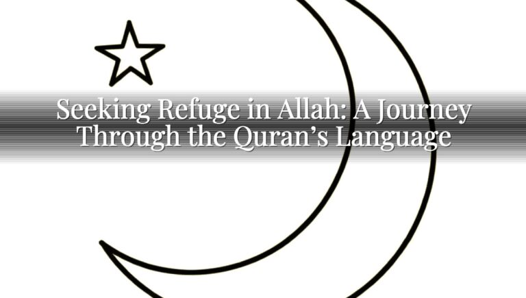 Seeking Refuge in Allah: A Journey Through the Quran's Language Seeking Refuge in Allah: A Journey Through the Quran’s Language