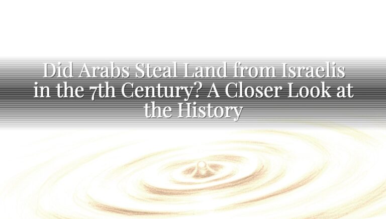Did Arabs Steal Land from Israelis in the 7th Century? A Closer Look at the History Did Arabs Steal Land from Israelis in the 7th Century? A Closer Look at the History
