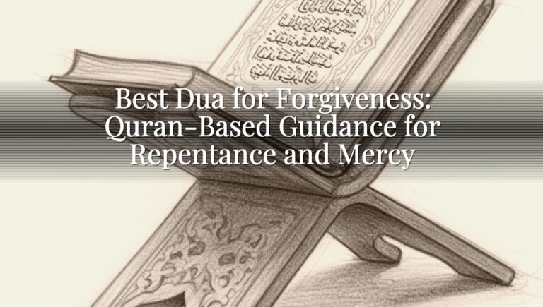 Best Dua for Forgiveness: Quran-Based Guidance for Repentance and Mercy