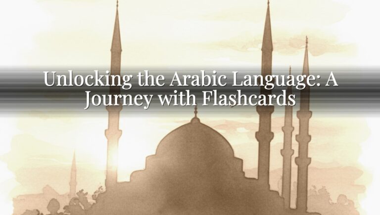 Unlocking the Arabic Language: A Journey with Flashcards Unlocking the Arabic Language: A Journey with Flashcards
