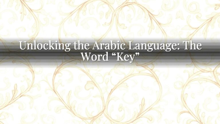 Unlocking the Arabic Language: The Word “Key”