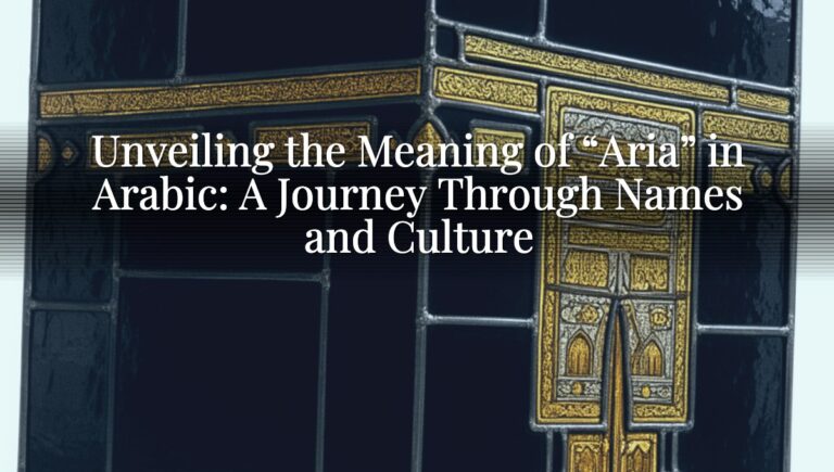 Unveiling the Meaning of “Aria” in Arabic: A Journey Through Names and Culture