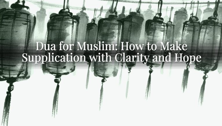 Dua for Muslim: How to Make Supplication with Clarity and Hope
