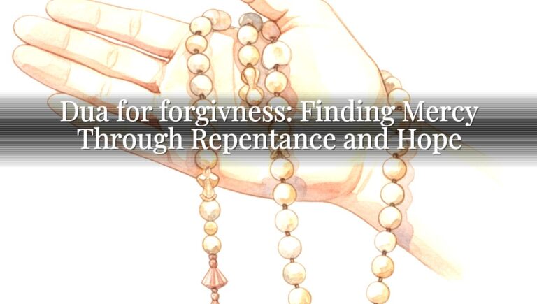 Dua for forgivness: Finding Mercy Through Repentance and Hope